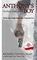 Anthony's Boy: The Prince of Bath Avenue; the True Story of Former Bonanno Family Hitman, Joey Calco 0692323260 Book Cover