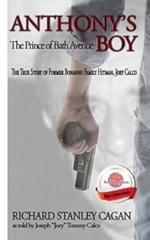 Anthony's Boy: The Prince of Bath Avenue; the True Story of Former Bonanno Family Hitman, Joey Calco - Book #1 of the TouchPoint True Crime Series