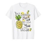 Fun Be A Pineapple T-Shirt Sweet Gift Tee T-Shirt