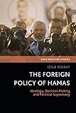 The Foreign Policy of Hamas: Ideology, Decision Making and Political Supremacy (SOAS Palestine Studies)