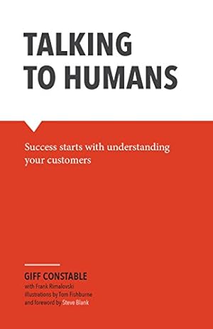 Talking to Humans: Success starts with understanding your customers