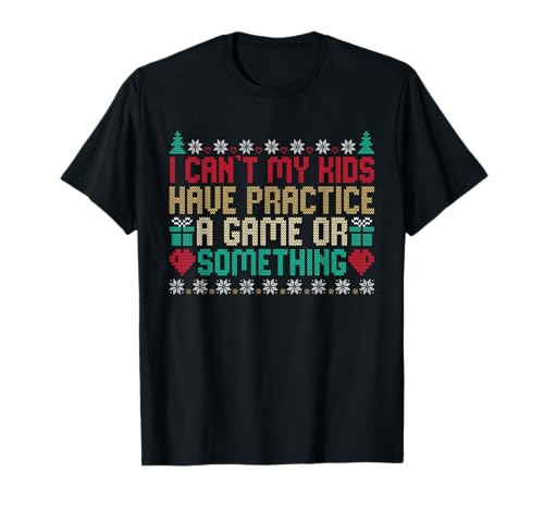 I Can't My Kids Have Practice A Game Or Something Camiseta
