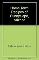Home Town Recipes of Sunnyslope, Arizona B001KUDQTG Book Cover