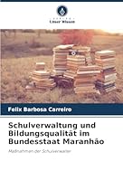 Schulverwaltung und Bildungsqualität im Bundesstaat Maranhão (German Edition) 6202373741 Book Cover