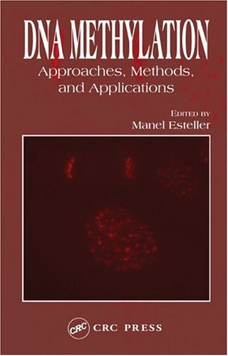 DNA Methylation: Approaches, Methods, and Applications DNA Methylation: Approaches, Methods, and Applications