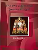 The Five Generation Genesis Of God
