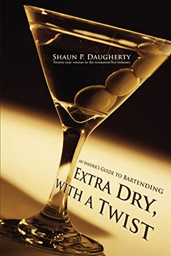 Extra Dry, with a Twist: An Insider's Guide to Bartending