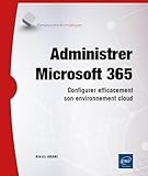  Administrer Microsoft 365 - Configurer efficacement son environnement cloud
