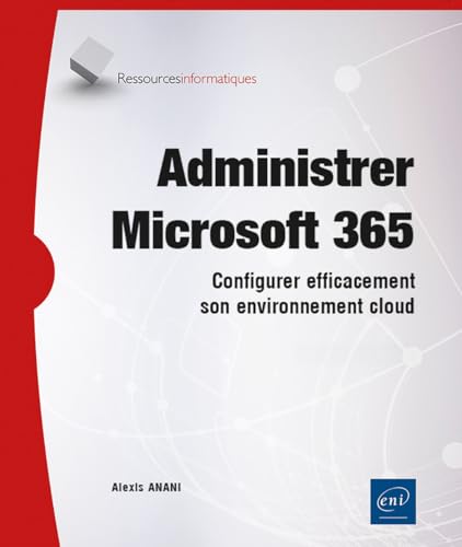 livre Administrer Microsoft 365 - Configurer efficacement son environnement cloud
