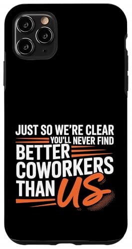 You’ll Never Find Better Coworkers Than This Team スマホケース iPhone 11 Pro Max 用