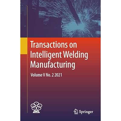 Transactions on Intelligent Welding Manufacturing: Volume V No. 2 2021