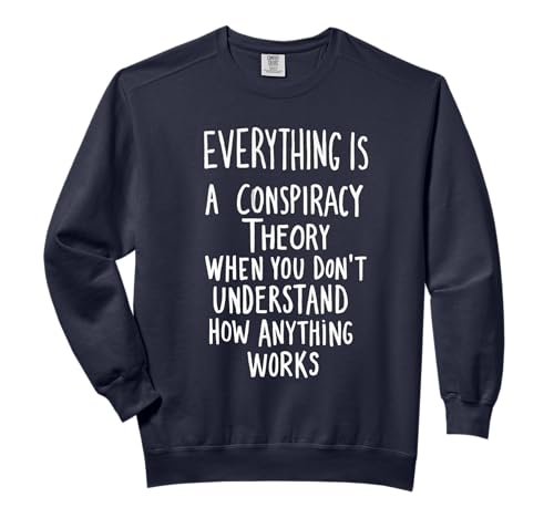 Funny Everything Is Conspiracy Theory When Don't Understand Comfort Colors