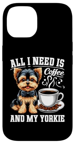 All I Need Is Coffee and My Yorkie Funny Yorkshire Terrier Case for iPhone 14