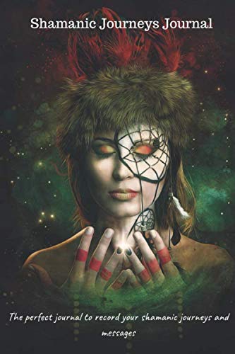 Shamanic Journeys Journal: The Perfect Journal To Record Your Shamanic Journeys And Messages: 6 x 9 inch 100 pages unruled