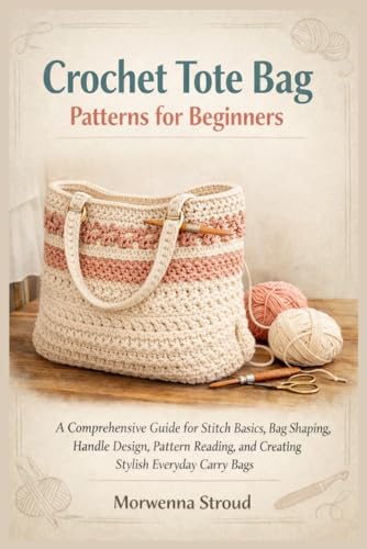 Crochet Tote Bag Patterns for Beginners: A Comprehensive Guide fo...
