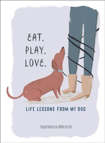 Eat. Play. Love.: Life Lessons from My Dog (English Edition)