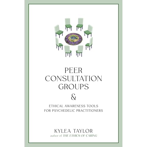 Peer Consultation Groups and Ethical Awareness Tools for Psychedelic Practitioners by Kylea Taylor episode artwork