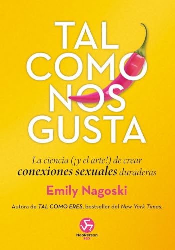 Tal como nos gusta: La ciencia (y el arte) de crear conexiones sexuales duraderas. (NeoPerson Sex)