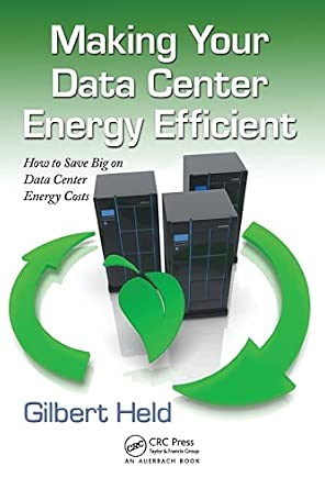 Making Your Data Center Energy Efficient: How to Save Big on Data Center Energy Costs-Wow! eBook