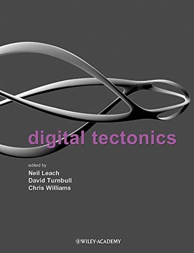 [(Digital Techtonics )] [Author: Neal Leach] [Apr-2004]