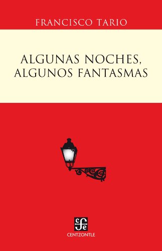 Algunas noches, algunos fantasmas (Centzontle) (Spanish Edition) Algunas noches, algunos fantasmas (Centzontle) (Spanish Edition)