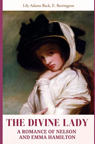 The Divine Lady: A Romance Of Nelson And Emma Hamilton