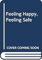 Feeling Happy, Feeling Safe 0340553863 Book Cover