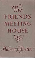 The Friends Meeting House: Historical Survey of Friends' Places of Worship from the Beginning of Quakerism Including Plans & Photographs 0900657502 Book Cover