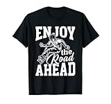 Enjoy The Road Ahead - Skateboard Fahren T-Shirt