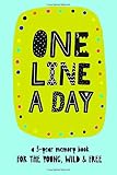 One Line A Day: A 3-year memory book for the young, wild & free.: 3 year journal, daily notebook, diary, yearly journal, notebook for kids