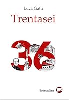 Trentasei 8855351737 Book Cover