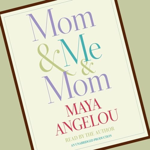Mom & Me & Mom - Maya Angelou | Episode 1