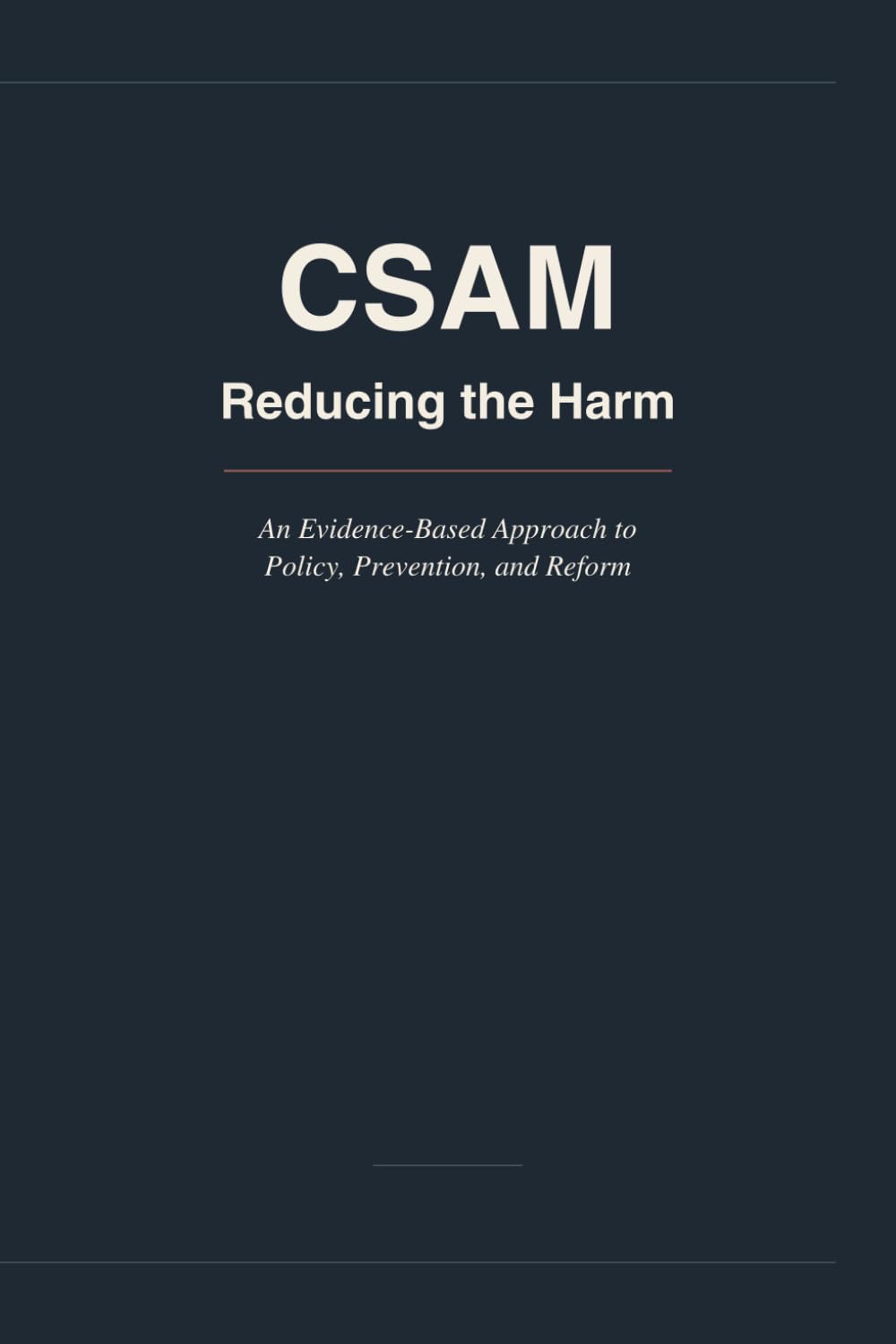 CSAM: Reducing the Harm: An Evidence-Based Approach to Policy, Prevention and Reform