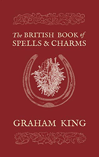 Télécharger The British Book of Spells & Charms: A Compilation of Traditional Folk Magic Livre eBook France