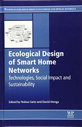 Ecological Design of Smart Home Networks: Technologies, Social Impact and Sustainability (Woodhead Publishing Series in Electronic and Optical Materials)