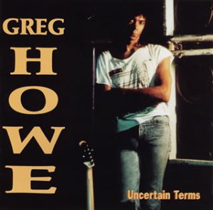 GREG HOWE - Uncertain Terms - Disque CD