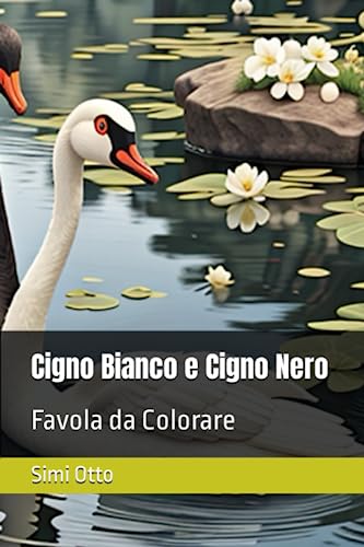 Cigno Bianco e Cigno Nero: Favola da Colorare (Italian Edition)