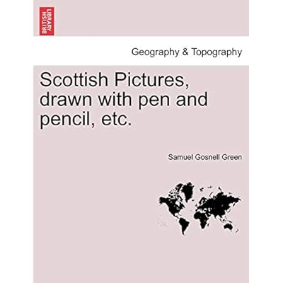 Scottish Pictures, Drawn with Pen and Pencil, Etc. New Edition, Revised.