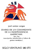 El Diario De UN Comandante De LA Independencia Americana, 1814-1825 (Letras Mexicanas) 9682304466 Book Cover