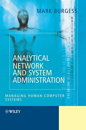 Compare Textbook Prices for Analytical Network and System Administration: Managing Human-Computer Networks 1 Edition ISBN 9780470861004 by Burgess, Mark