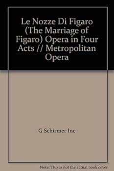 Le Nozze Di Figaro (The Marriage of Figaro) ; Opera in Four Acts - Libretto (Metropolitan Opera)