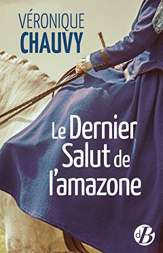 Le Dernier Salut de l'amazone par [Véronique Chauvy]