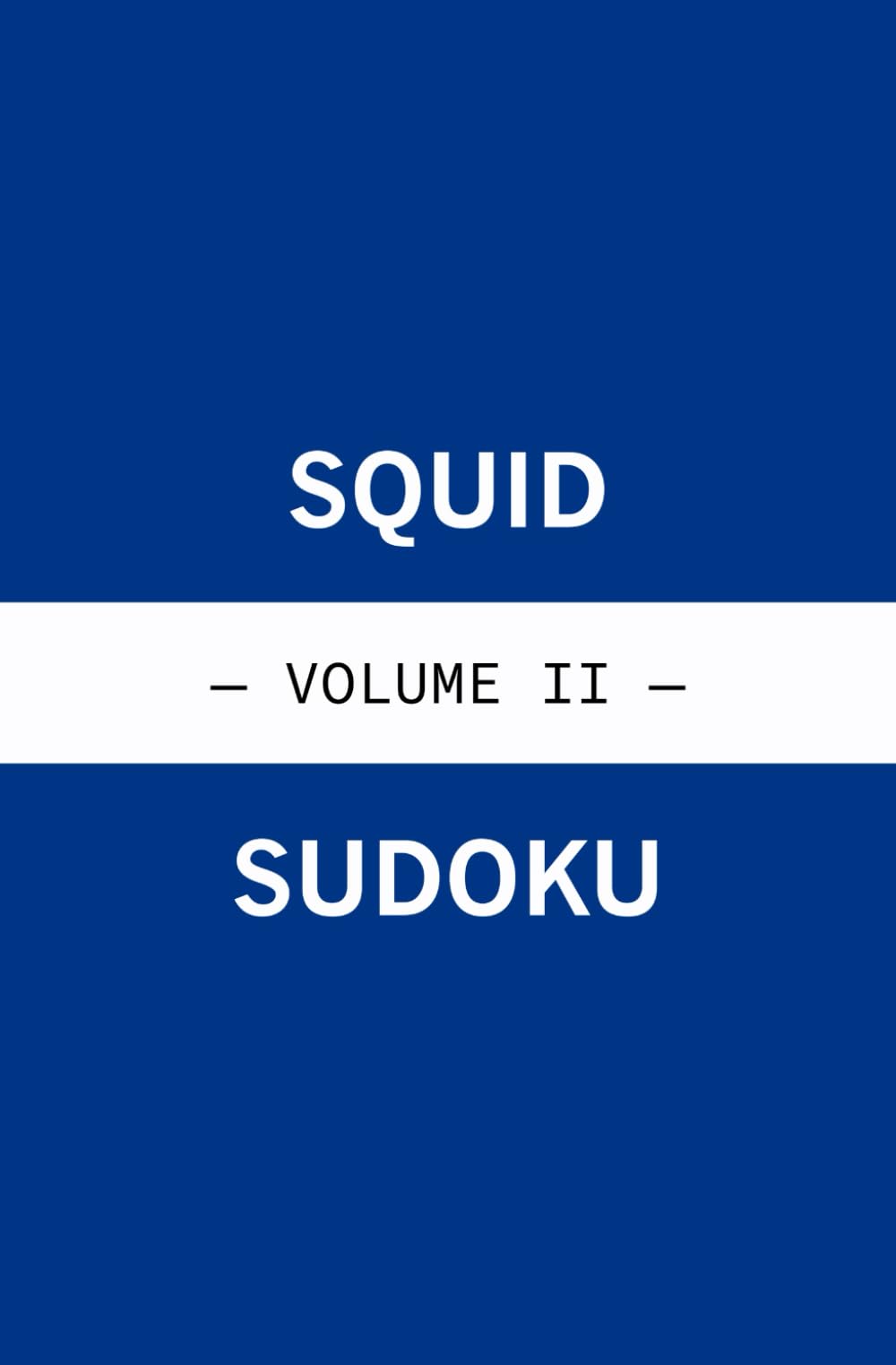 Squid Sudoku - Volume II (Number Logic Puzzles)