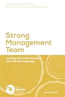 Strong Management Team: Leading with a shared vision and common language (Organizational ReWilding: Elements of an Exceptional Business) B0CRZ3RZ8H Book Cover