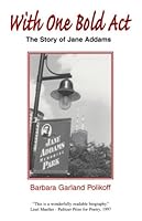 With One Bold Act, The Story of Jane Addams 0967065801 Book Cover