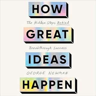How Great Ideas Happen Audiobook By George Newman cover art