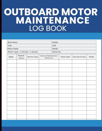 Outboard Motor Maintenance Log Book: Track Operating Hours, Routine Servicing, Repairs, Parts Replacements, Costs, and Scheduled Care in One Place