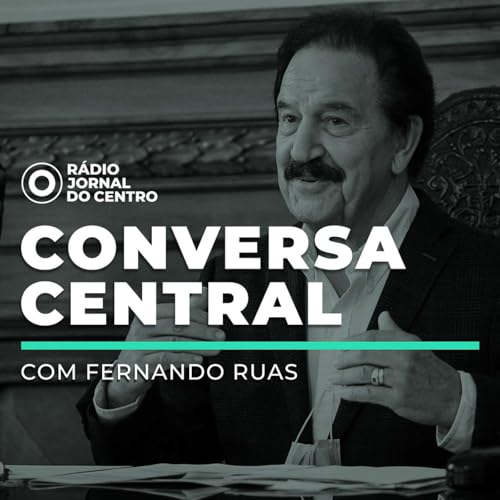 Conversa Central com Fernando Ruas - a autoestrada aos retalhos e o Estado que cumpra