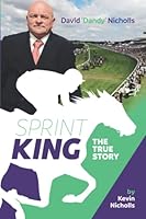 Sprint King: David 'Dandy' Nicholls 1675579911 Book Cover