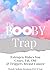 The Booby Trap: Estrogen Makes You Crazy, Fat, Old & Triggers Breast Cancer